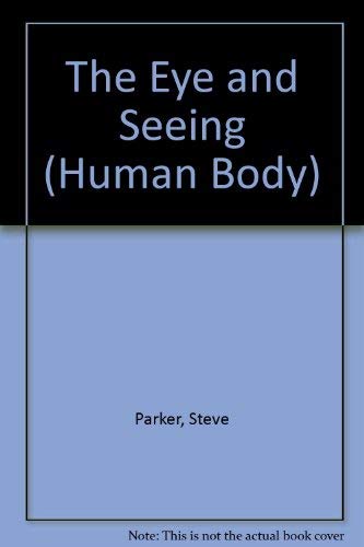 Stock image for The Eye and Seeing (Human Body) for sale by AwesomeBooks