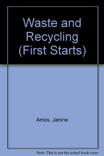 Waste and Recycling (First Starts) (9780749623166) by Amos, Janine