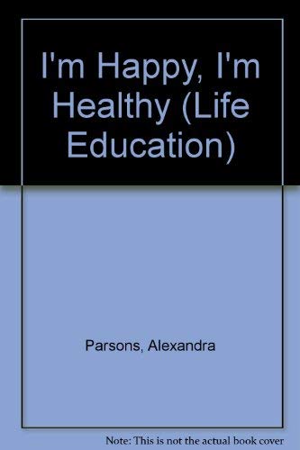 Stock image for I'm Happy, I'm Healthy (Life Education) for sale by AwesomeBooks
