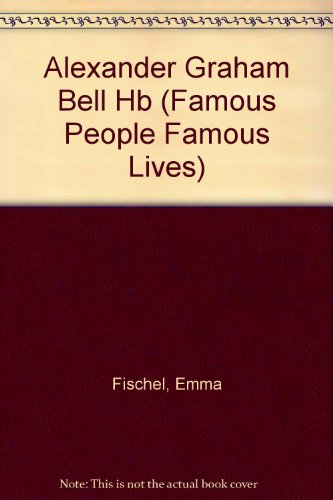 Beispielbild fr Alexander Graham Bell: 3 (Famous People, Famous Lives) zum Verkauf von WorldofBooks