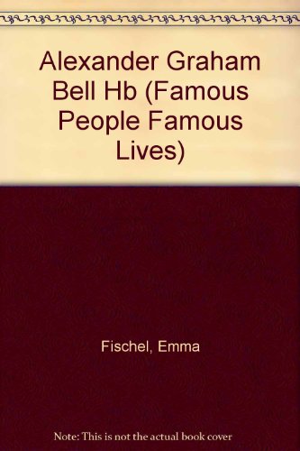 Stock image for Alexander Graham Bell: 3 (Famous People, Famous Lives) for sale by WorldofBooks