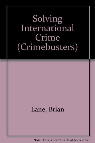 Stock image for Solving International Crime (Crimebusters) for sale by Bahamut Media