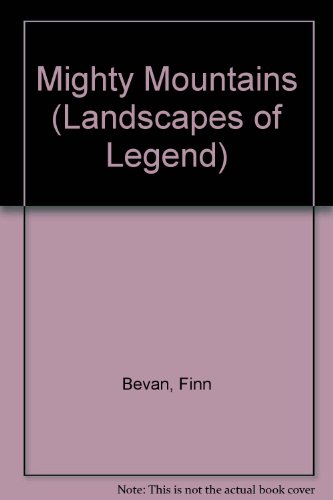 Mighty Mountains (Landscapes of Legend) (9780749625498) by Unknown Author