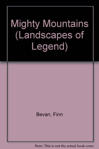 Mighty Mountains (Landscapes of Legend)