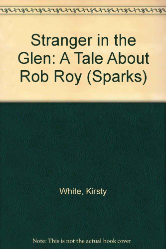 9780749625863: Stranger in the Glen: A Tale About Rob Roy: 1 (Sparks)