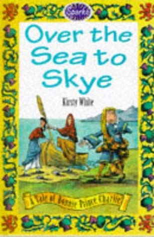 9780749625887: Over the Sea to Skye: A Tale of Bonnie Prince Charlie: 4 (Sparks)