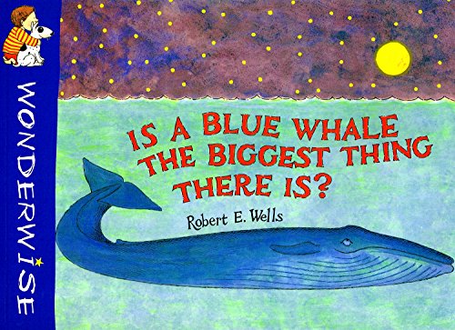 Imagen de archivo de Wonderwise: Is A Blue Whale The Biggest Thing There is?: A book about size a la venta por WorldofBooks