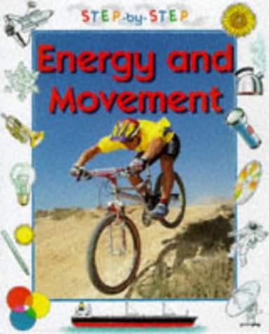 Energy and Movement (Step-by-step Science) (9780749629502) by Chris Oxlade