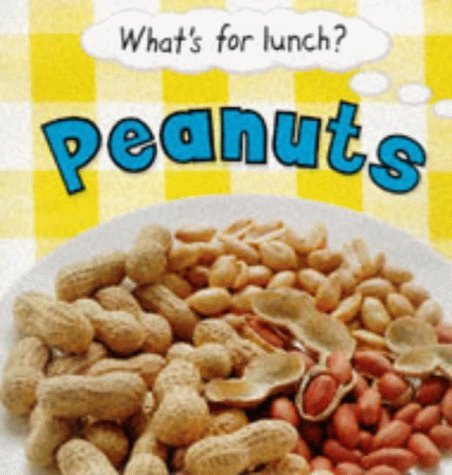 Peanuts (What's for Lunch?) (9780749629922) by Claire Llewellyn