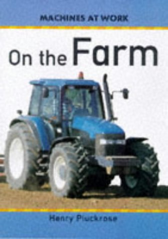 9780749629960: On a Farm (Machines at Work)