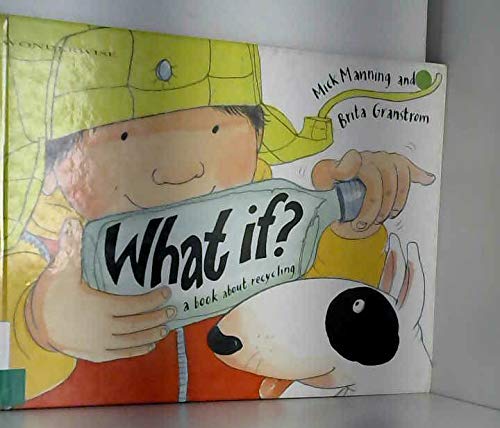 9780749629991: What If?: A Book About Recycling (Wonderwise)