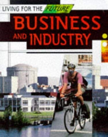 Imagen de archivo de Business and Industry (Living for the Future S.) a la venta por Cocksparrow Books