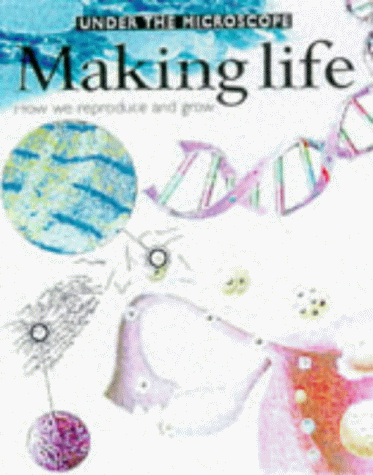 9780749630737: Making Life: 4 (Under The Microscope)