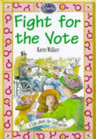 Fight for the Vote (Sparks) (9780749630928) by Wallace, Karen; Remphry, Martin