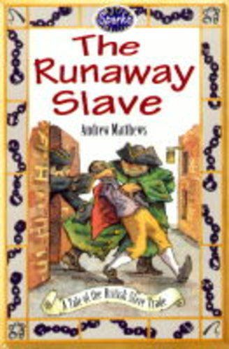 The Runaway Slave (Sparks) (9780749630935) by Matthews, Andrew; Remphry, Martin