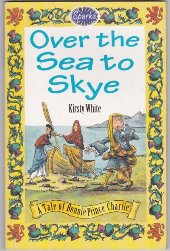 9780749631260: Over the Sea to Skye: A Tale of Bonnie Prince Charlie (Sparks)