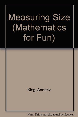 Measuring Size (Mathematics for Fun) (9780749631765) by Andrew King