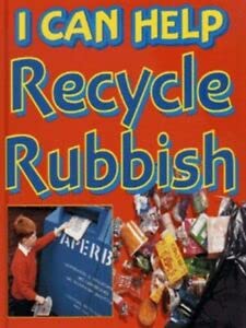 Stock image for I Can Help Recycle Our Rubbish (I Can Help) for sale by MusicMagpie