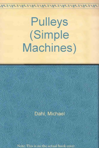 Pulleys (Simple Machines) (9780749632052) by Michael Dahl