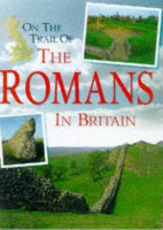 Stock image for On the Trail of the Romans in Britain for sale by Better World Books Ltd