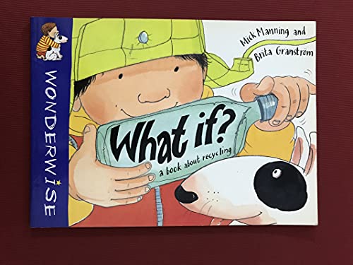 Stock image for What If?: A Book About Recycling (Wonderwise) for sale by Goldstone Books