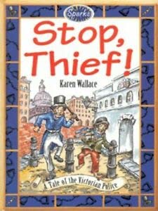 Stop, Thief!: a Tale of the Victorian Police (Sparks) (9780749633592) by Blake, Jon; Wallace, Karen; Gormley, Greg