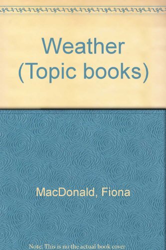 Weather (Topic Books) (9780749633790) by Fiona MacDonald