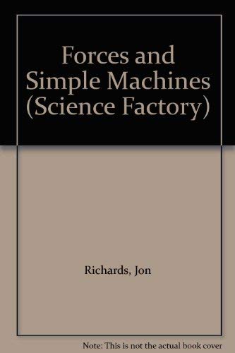 Stock image for Forces & Simple Machines (Science Factory) for sale by Bestsellersuk