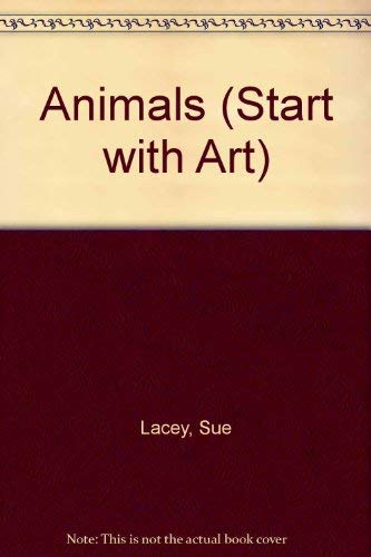 Animals (Start with Art) (9780749634407) by [???]