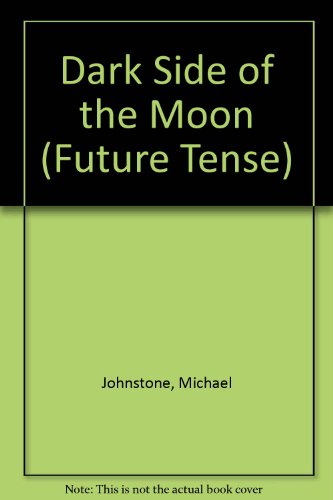 Dark Side of the Moon (Future Tense) (9780749634681) by Johnstone, M.