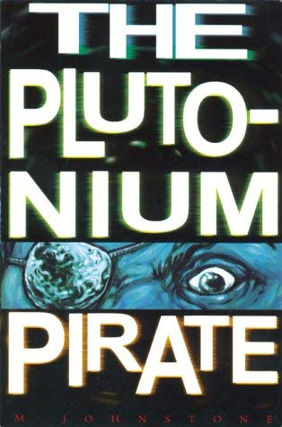 The Plutonium Pirate (Future Tense) (9780749634759) by Johnstone, Michael