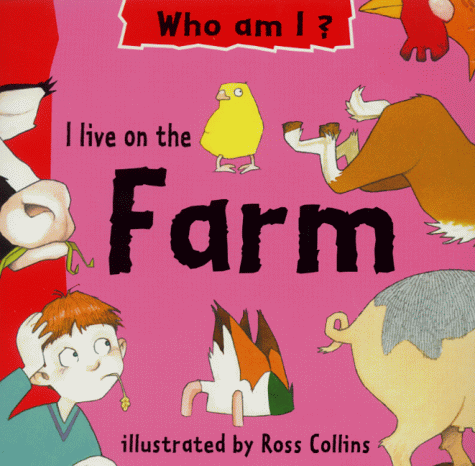 I Live on the Farm (Early Worms: Who Am I?) (9780749635091) by Ross Collins