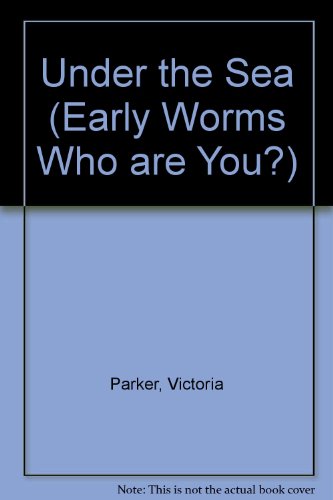 In the Sea (Early Worms: Who Are You?) (9780749635107) by Victoria Parker; Ross Collins