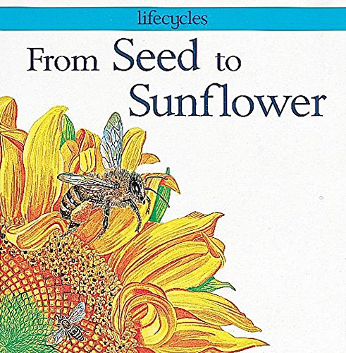 From Seed to Sunflower (Lifecycles) (9780749635633) by Gerald Legg