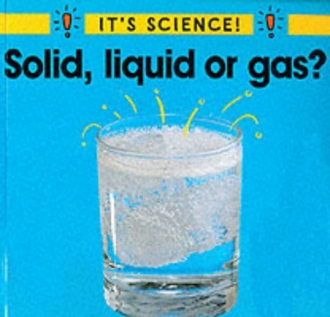 Solid, Liquid or Gas? (It's Science!) (9780749636050) by S Hewitt