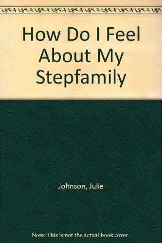 9780749636296: My Step Family: 6 (How Do I Feel About)