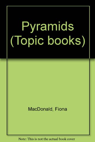 Pyramids (Topic Books) (9780749637057) by Fiona MacDonald