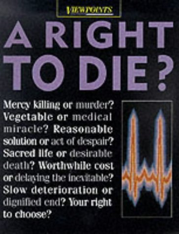 A Right to Die? (Viewpoints) (9780749637842) by Walker, Richard