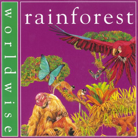Rainforest (Worldwise) (9780749638092) by Penny Clarke