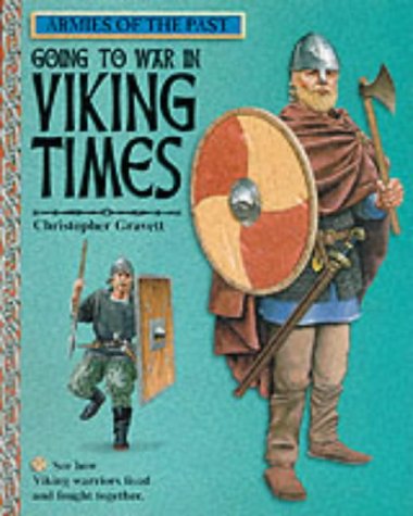Going to War in Viking Times (Armies of the Past) (9780749638139) by C Gravett