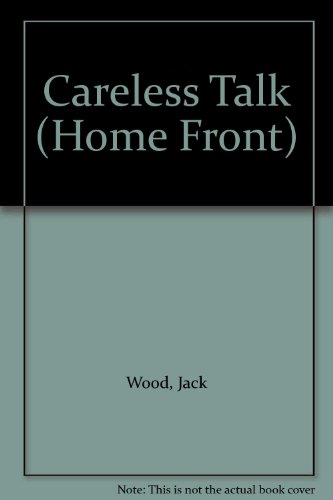 Careless Talk (Home Front) (9780749639020) by Jack Wood