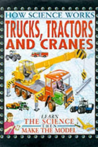 Imagen de archivo de Trucks, Tractors and Cranes (How Science Works) a la venta por WorldofBooks