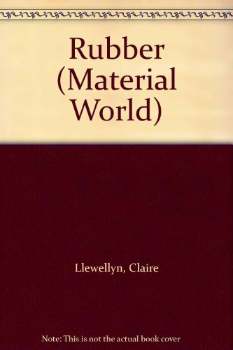 Rubber (Material World) (9780749639891) by Claire Llewellyn