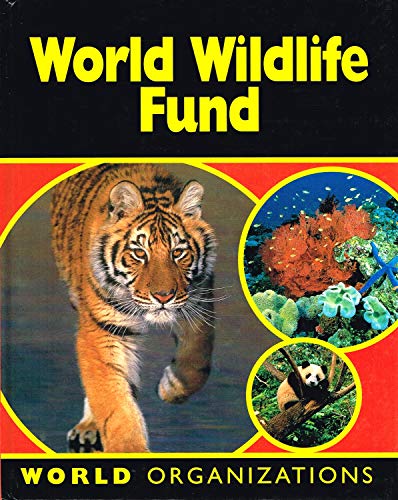 Beispielbild fr World Wildlife Fund : World Organizations zum Verkauf von RIVERLEE BOOKS