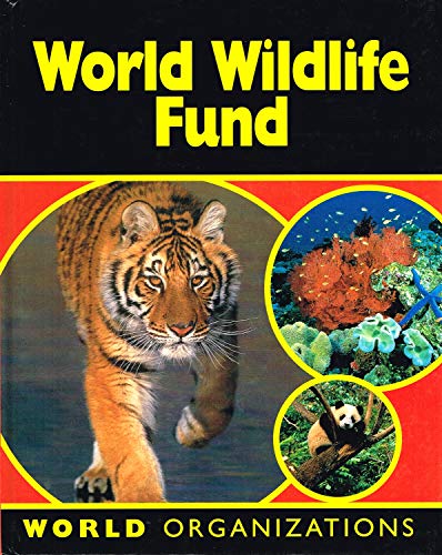 World Wildlife Fund (World Organizations) (9780749640170) by Jillian Powell