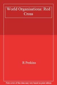Stock image for Red Cross: 10 (World Organisations) [Hardcover] PERKINS, R for sale by Re-Read Ltd
