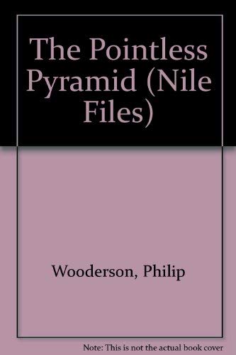 The Pointless Pyramid (Nile Files) (9780749640224) by Philip Wooderson; Andy Hammond