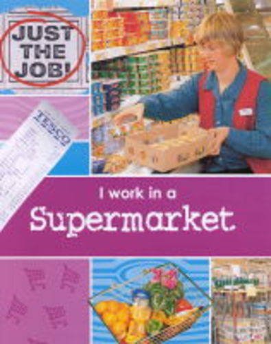 9780749640552: I Work in a Supermarket (Just the Job)