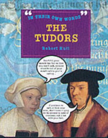 The Tudors (In Their Own Words) (9780749640705) by Hull, R.