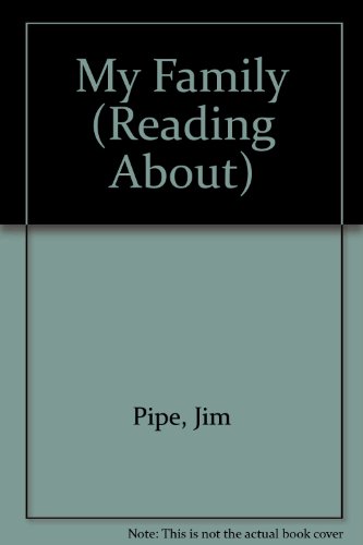 My Family (Reading About) (9780749641184) by Jim Pipe